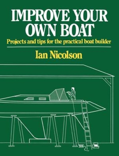Бумажная книга «Improve Your Own Boat: Projects and Tips for the Practical Boat Builder», автор Ян Николсон - фото №1