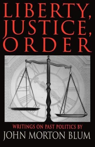 Паперова книга «Liberty Justice Order: Essays on Past Politics», автор Джон Мортон Блум - фото №1