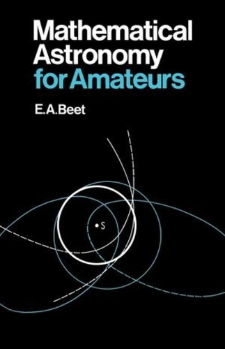 Бумажная книга «Mathematical Astronomy for Amateurs», автор Э. А. Бит - фото №1