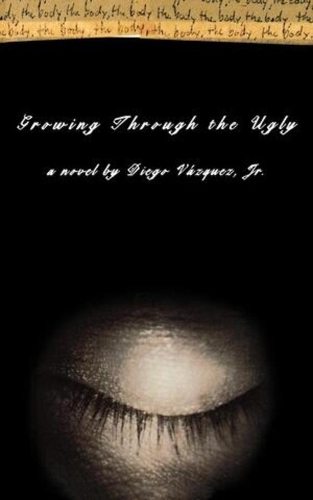 Бумажная книга «Growing Through the Ugly: A Novel», автор Диего Васкес - фото №1