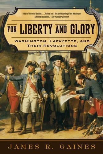 Паперова книга «For Liberty and Glory: Washington, Lafayette, and Their Revolutions», автор Джеймс Р. Гейнс - фото №1