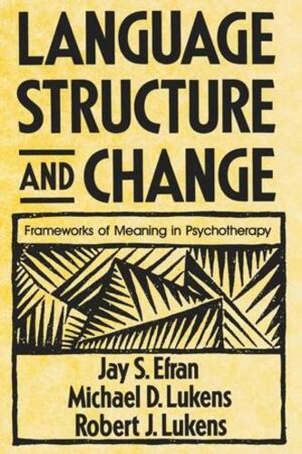 Бумажная книга «Language Structure and Change: Frameworks of Meaning in Psychotherapy», авторов Джей С. Эфран, Майкл Д. Лукенс, Роберт Дж. Лукенс - фото №1