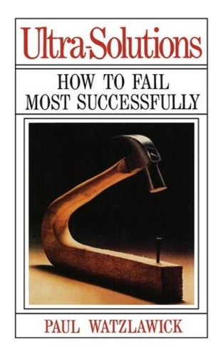 Бумажная книга «Ultra-Solutions: How to Fail Most Successfully», автор Пол Ватцлавик - фото №1