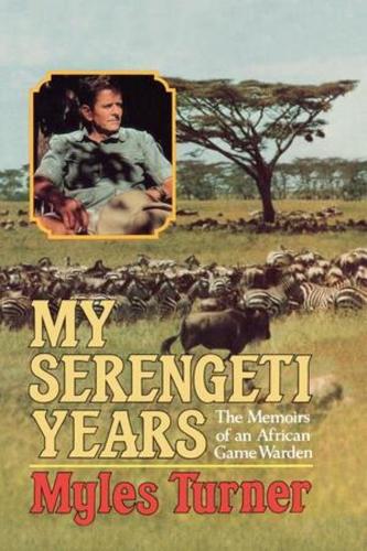 Бумажная книга «My Serengeti Years: The Memoirs of an African Game Warden», автор Майлз Тернер - фото №1