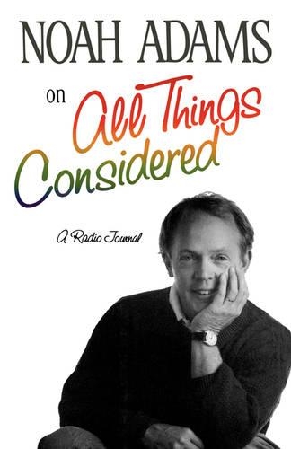Бумажная книга «Noah Adams on "All Things Considered"», автор Ной Адамс - фото №1