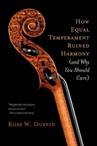 Бумажная книга «How Equal Temperament Ruined Harmony (and Why You Should Care)», автор Росс В. Даффин - фото №1