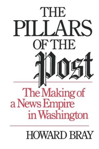 Бумажная книга «The Pillars of the Post: The Making of a News Empire in Washington», автор Говард Брэй - фото №1