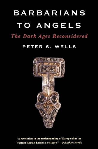 Бумажная книга «Barbarians to Angels: The Dark Ages Reconsidered», автор Питер С. Уэллс - фото №1