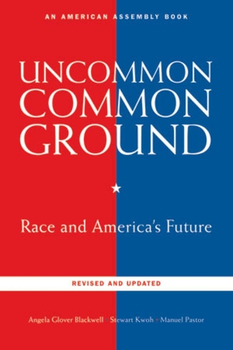 Паперова книга «Uncommon Common Ground: Race and America's Future», авторів Анжела Гловер Блеквелл, Мануель Пастор, Стюарт Кво - фото №1