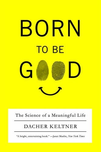 Бумажная книга «Born to Be Good: The Science of a Meaningful Life», автор Дахер Келтнер - фото №1