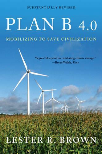 Паперова книга «Plan B 4.0: Mobilizing to Save Civilization», автор Лестер Р. Браун - фото №1