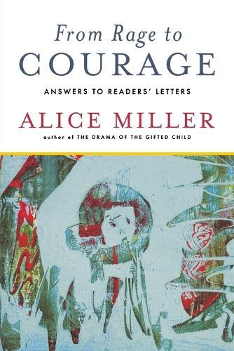 Бумажная книга «From Rage to Courage: Answers to Readers' Letters», автор Алиса Миллер - фото №1