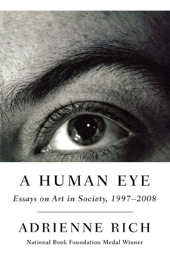 Бумажная книга «A Human Eye: Essays on Art in Society, 1997-2008», автор Адриенна Рич - фото №1