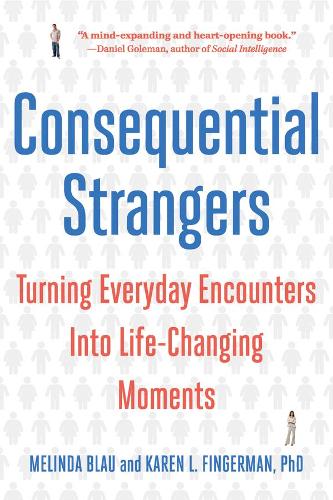 Бумажная книга «Consequential Strangers: Turning Everyday Encounters Into Life-Changing Moments», авторов Карен Л. Фингерман, Мелинда Блау - фото №1