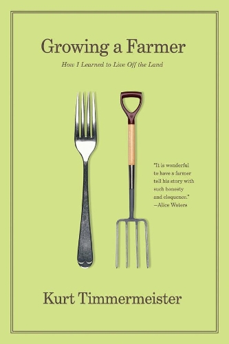 Бумажная книга «Growing a Farmer: How I Learned to Live Off the Land», автор Курт Тиммермейстер - фото №1