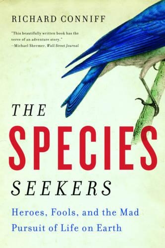 Бумажная книга «The Species Seekers: Heroes, Fools, and the Mad Pursuit of Life on Earth», автор Ричард Коннифф - фото №1