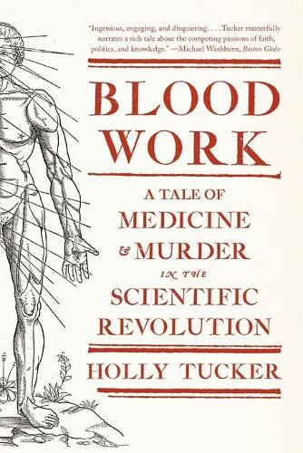 Бумажная книга «Blood Work: A Tale of Medicine and Murder in the Scientific Revolution», автор Холли Такер - фото №1