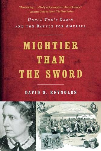 Бумажная книга «Mightier than the Sword: Uncle Tom's Cabin and the Battle for America», автор Дэвид С. Рейнольдс - фото №1