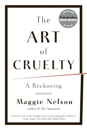 Бумажная книга «The Art of Cruelty: A Reckoning», автор Мэгги Нельсон - фото №1