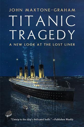 Бумажная книга «Titanic Tragedy: A New Look at the Lost Liner», автор Джон Макстоун-Грэм - фото №1