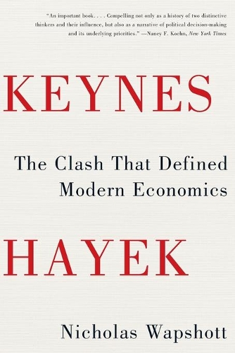 Бумажная книга «Keynes Hayek: The Clash that Defined Modern Economics», автор Николас Вапшотт - фото №1