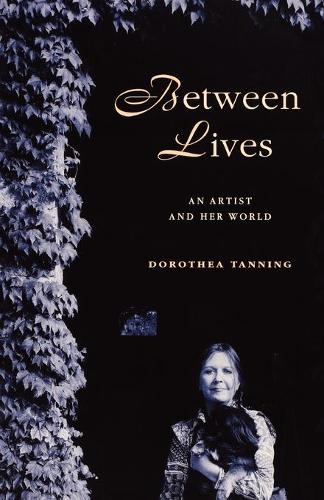 Паперова книга «Between Lives: An Artist and Her World», автор Доротея Теннінг - фото №1