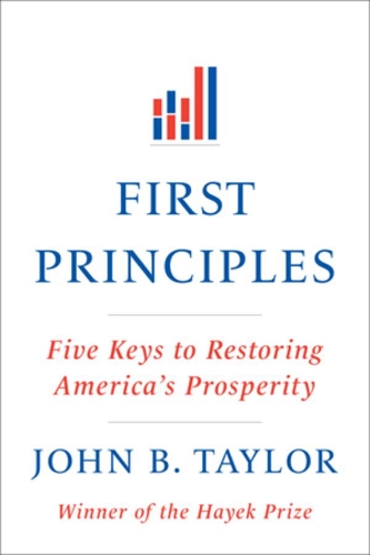 Бумажная книга «First Principles: Five Keys to Restoring America's Prosperity», автор Джон Б. Тейлор - фото №1