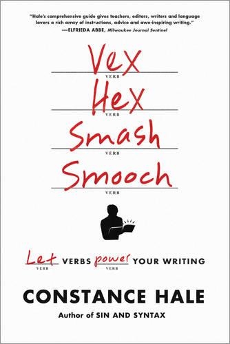 Бумажная книга «Vex, Hex, Smash, Smooch: Let Verbs Power Your Writing», автор Констанс Хейл - фото №1