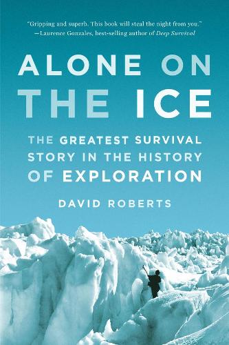 Бумажная книга «Alone on the Ice: The Greatest Survival Story in the History of Exploration», автор Дэвид Робертс - фото №1