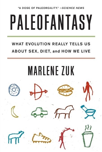Паперова книга «Paleofantasy: What Evolution Really Tells Us about Sex, Diet, and How We Live», автор Марлен Зук - фото №1