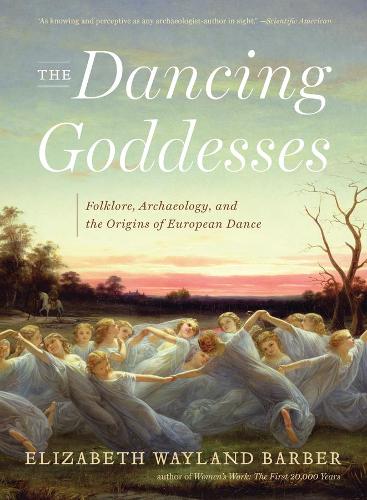 Бумажная книга «The Dancing Goddesses: Folklore, Archaeology, and the Origins of European Dance», автор Элизабет Уэйланд Барбер - фото №1