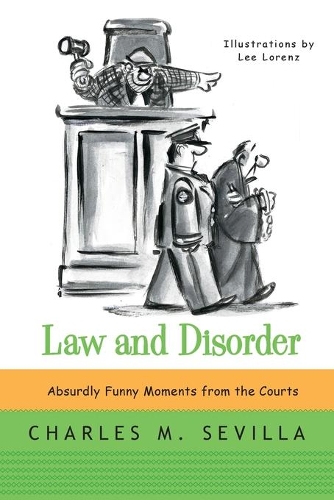 Паперова книга «Law and Disorder: Absurdly Funny Moments from the Courts», автор Чарльз М. Севілла - фото №1