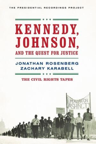 Паперова книга «Kennedy, Johnson, and the Quest for Justice: The Civil Rights Tapes», авторів Джонатан Розенберг, Захарі Карабелл - фото №1