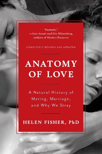 Бумажная книга «Anatomy of Love: A Natural History of Mating, Marriage, and Why We Stray», автор Хелен Фишер - фото №1