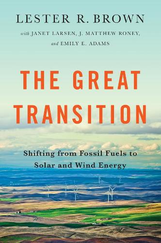 Бумажная книга «The Great Transition: Shifting from Fossil Fuels to Solar and Wind Energy», автор Лестер Р. Браун - фото №1