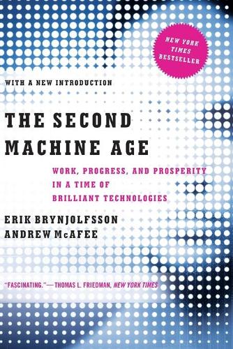 Бумажная книга «The Second Machine Age: Work, Progress, and Prosperity in a Time of Brilliant Technologies», авторов Эндрю Макафи, Эрик Бринйолфссон - фото №1