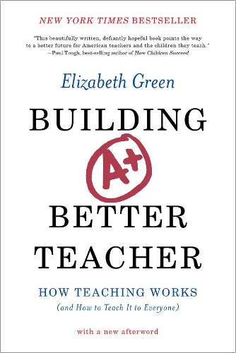 Бумажная книга «Building a Better Teacher: How Teaching Works (and How to Teach It to Everyone)», автор Элизабет Грин - фото №1