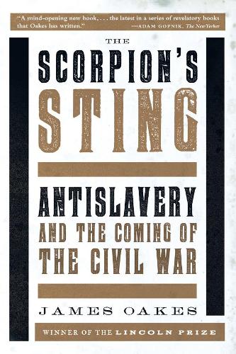 Бумажная книга «The Scorpion's Sting: Antislavery and the Coming of the Civil War», автор Джеймс Оукс - фото №1