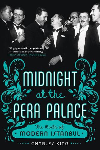 Бумажная книга «Midnight at the Pera Palace: The Birth of Modern Istanbul», автор Чарльз Кинг - фото №1