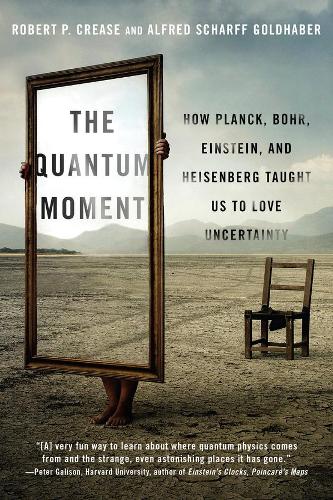 Паперова книга «The Quantum Moment: How Planck, Bohr, Einstein, and Heisenberg Taught Us to Love Uncertainty», авторів Альфред Шарфф Гольдхабер, Роберт П. Кріз - фото №1