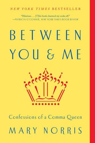 Бумажная книга «Between You & Me: Confessions of a Comma Queen», автор Мэри Норрис - фото №1