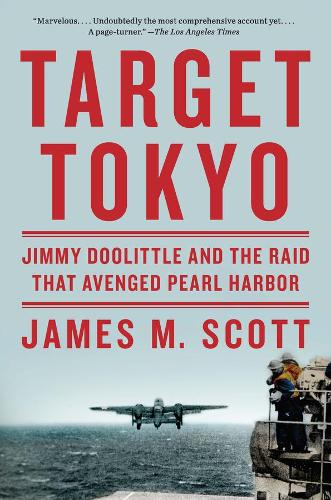 Паперова книга «Target Tokyo: Jimmy Doolittle and the Raid That Avenged Pearl Harbor», автор Джеймс М. Скотт - фото №1