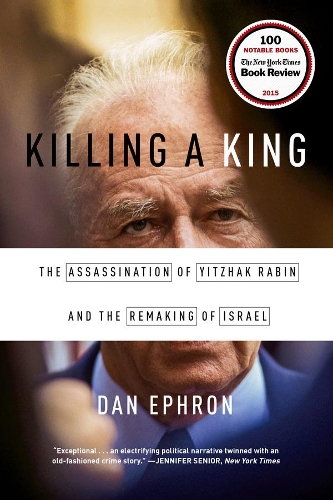Бумажная книга «Killing a King: The Assassination of Yitzhak Rabin and the Remaking of Israel», автор Дэн Эфрон - фото №1
