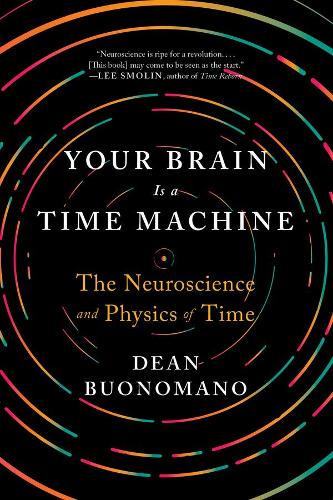 [object Object] «Your Brain Is a Time Machine: The Neuroscience and Physics of Time», автор Дін Буономано - фото №1