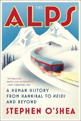 Бумажная книга «The Alps: A Human History from Hannibal to Heidi and Beyond», автор Стивен О'Ши - фото №1