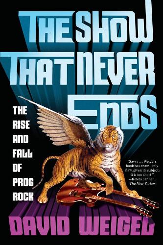 Бумажная книга «The Show That Never Ends: The Rise and Fall of Prog Rock», автор Дэвид Вайгель - фото №1