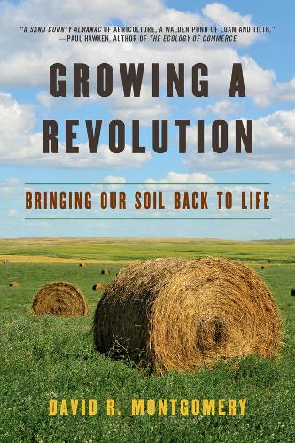 Бумажная книга «Growing a Revolution: Bringing Our Soil Back to Life», автор Дэвид Р. Монтгомери - фото №1