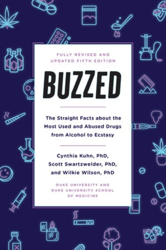 Бумажная книга «Buzzed: The Straight Facts About the Most Used and Abused Drugs from Alcohol to Ecstasy, Fifth Edition», авторов Синтия Кун, Скотт Шварцвельдер, Уилки Уилсон - фото №1