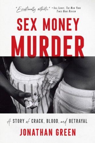 Бумажная книга «Sex Money Murder: A Story of Crack, Blood, and Betrayal», автор Джонатан Грин - фото №1