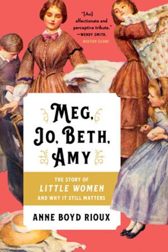 Бумажная книга «Meg, Jo, Beth, Amy: The Story of Little Women and Why It Still Matters», автор Анн Бойд Риу - фото №1